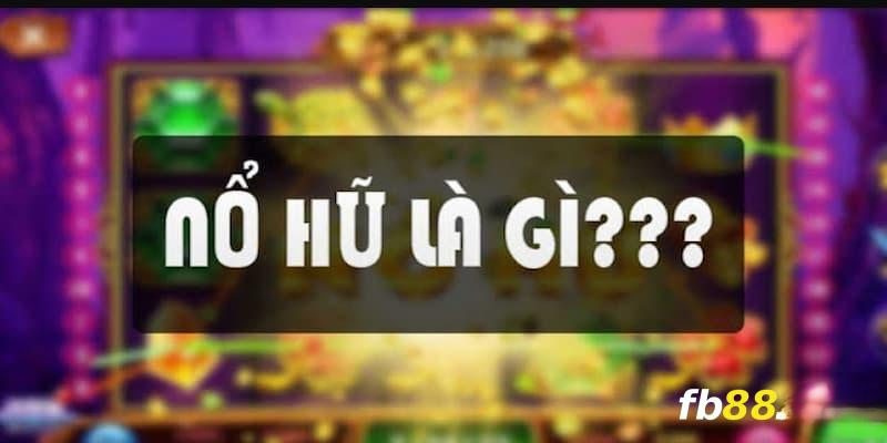 nổ hũ fb88 là gi có thể bạn chưa biết